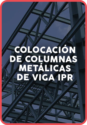 Colocación de columnas metálicas de viga IPR